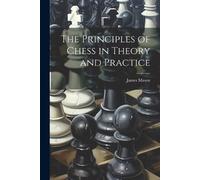 James Mason The Principles of Chess in Theory and Practice (Tascabile)
