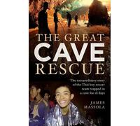 The Great Cave Rescue: The extraordinary story of the Thai boy soccer team