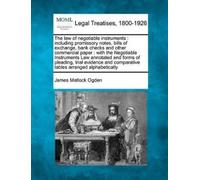 James Matlock Ogden The law of negotiable instruments (Tascabile)