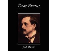 James Matthew Barrie Dear Brutus (Tascabile)