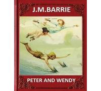 James Matthew Barrie Peter and Wendy (1911), by J. M. Barrie (novel) (Tascabile)