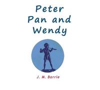 James Matthew Barrie Peter Pan and Wendy (Copertina rigida)