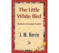 James Matthew Barrie The Little White Bird (Copertina rigida)