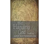 James Matthew Wilson The Hanging God (Tascabile)