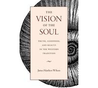 James Matthew Wilson The Vision of the Soul (Tascabile)