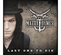 JAMES, MATTY - LAST ONE TO DIE