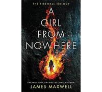 James Maxwell A Girl From Nowhere (Tascabile) Firewall Trilogy