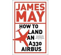 James May How to Land an A330 Airbus (Tascabile)