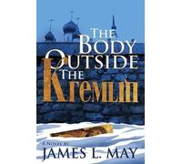 James May The Body Outside the Kremlin A Novel (Tascabile)