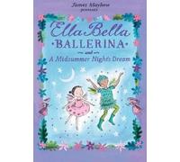 James Mayhew Ella Bella Ballerina and a Midsummer Night's Dre (Copertina rigida)