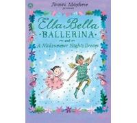 James Mayhew Ella Bella Ballerina and A Midsummer Night's Dream (Tascabile)