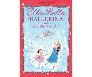 James Mayhew Ella Bella Ballerina and the Nutcracker (Tascabile)