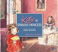 James Mayhew Katie and the Spanish Princess (Tascabile) Katie