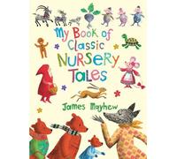 James Mayhew My Book of Classic Nursery (Copertina rigida) (PRESALE 16/10/2025)