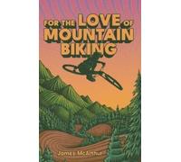 James McArthur For the Love of Mountain Biking (Copertina rigida)