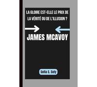JAMES MCAVOY: LA GLOIRE EST-ELLE LE PRIX DE LA VÉRITÉ OU DE L’ILLUSION ?