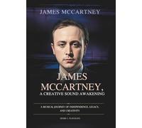 JAMES MCCARTNEY: A CREATIVE SOUND AWAKENING: A Musical Journey of Independence, Legacy, and Creativity