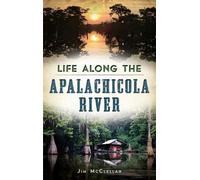 James McClellan Jim McClella Life Along the Apalachicola Rive (Copertina rigida)