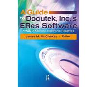James Mccloskey A Guide to Docutek Inc.'s ERes Software (Tascabile)