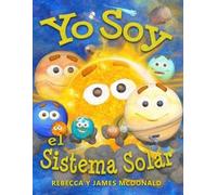 James McDonald Rebecca McDonald Yo Soy el Sistema Solar (Tascabile)