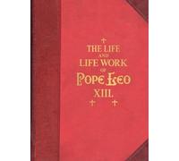 James McGovern The Life and Work of Pope Leo XIII (Tascabile)