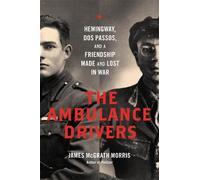 James McGrath Morris The Ambulance Drivers (Copertina rigida)