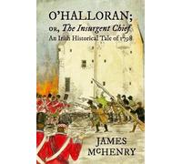 James McHenry O'Halloran; or, The Insurgent Chief (Copertina rigida)