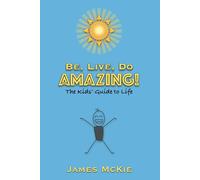 James McKie Be, Live, Do AMAZING (Tascabile)