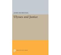 James McMichael ULYSSES and Justice (Tascabile) Princeton Legacy Library