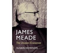 James Meade: The Utopian Economist