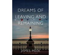 James Meek Dreams of Leaving and Remaining (Copertina rigida)