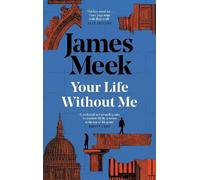 James Meek Your Life Without Me (Copertina rigida)