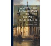 James Michael J A Visit to the Monastery of Mount St. Bernard (Copertina rigida)