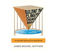 James Michael Matthew Building the Climate Change Bridge (Copertina rigida)
