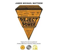 James Michael Matthew Reject Self-Serving Power (Tascabile)