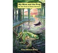 James Michael McCoy My Mom and the Frog (Tascabile)