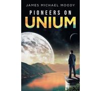 James Michael Moody Pioneers on Unium (Tascabile)