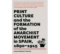 James Michael Y Print Culture and the Formation of the Anarchist Mov (Tascabile)