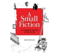 James Miller A Small Fiction (Copertina rigida)