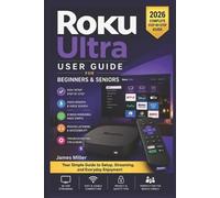 James Miller Roku Ultra User Guide For Beginners and Seniors (Tascabile)