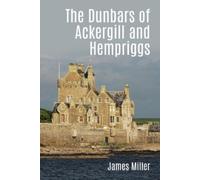 James Miller The Dunbars of Ackergill and Hempriggs (Tascabile)