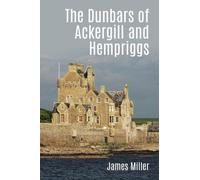 James Miller The Dunbars of Ackergill and Hempriggs (Tascabile)