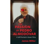 James Miller The Passion of Pedro Almodóvar (Copertina rigida)