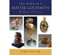James Miller The Work of a Master Goldsmith (Copertina rigida)