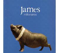 JAMES - MILLIONAIRES