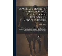 James Mills Practical Directions to Gentlemen and Tradesmen f (Copertina rigida)