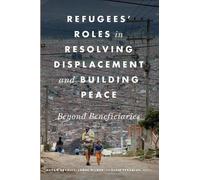 James Milner Refugees' Roles in Resolving Displacement and Building (Tascabile)