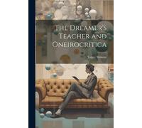 James Monroe The Dreamer's Teacher and Oneirocritica (Tascabile)