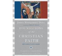 James Montgomer Foundations of the Christian Faith - A Compre (Copertina rigida)