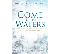 James Montgomery Boice Come to the Waters (Tascabile)